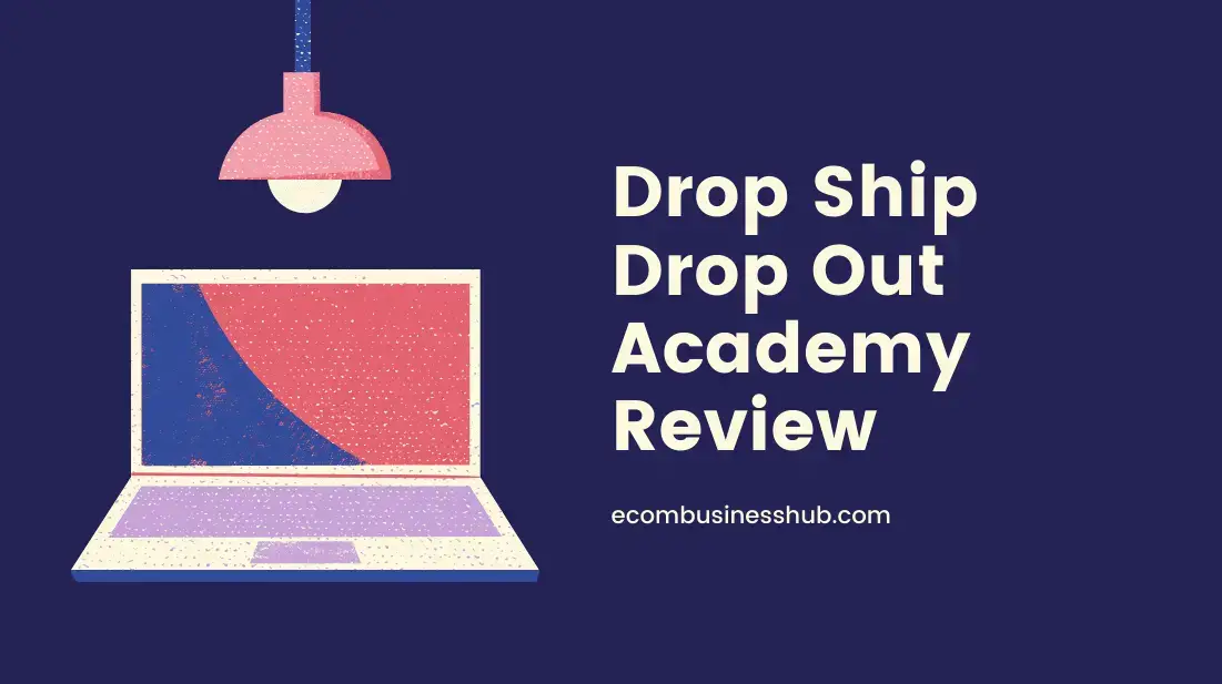 Drop Ship Drop Out Academy Review