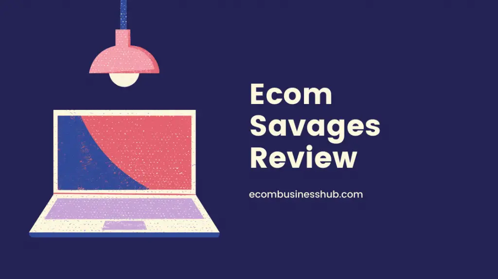 Ecom Savages Review