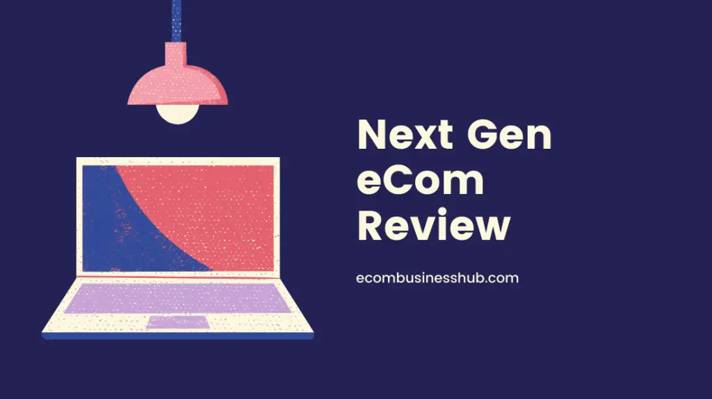 Next Gen eCom Review