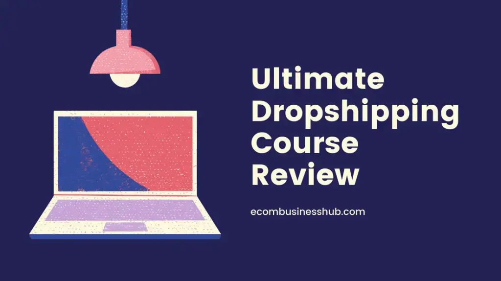 Ultimate Dropshipping Course Review
