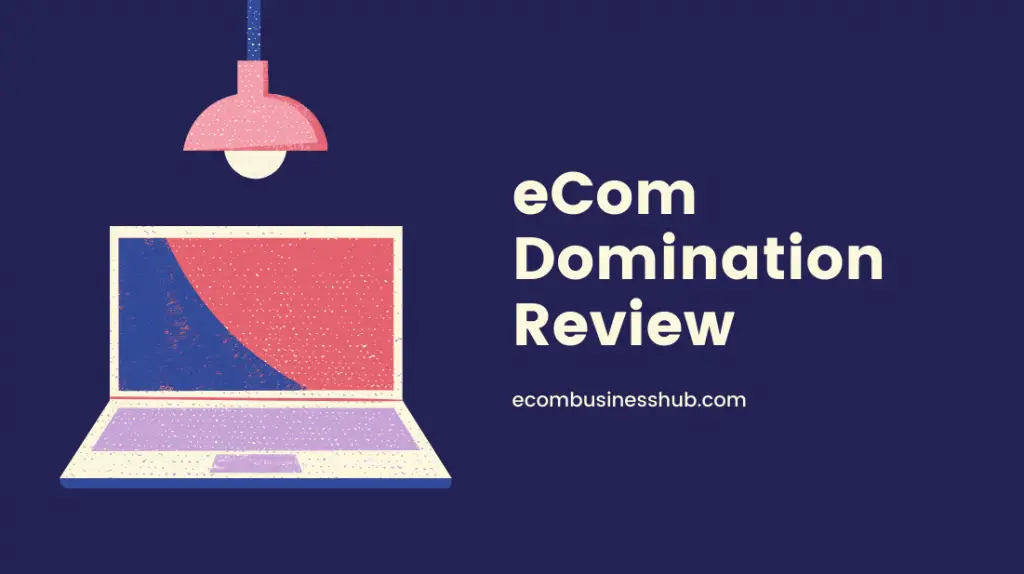 eCom Domination Review