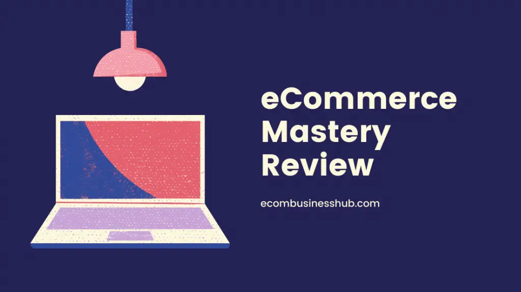 eCommerce Mastery Review