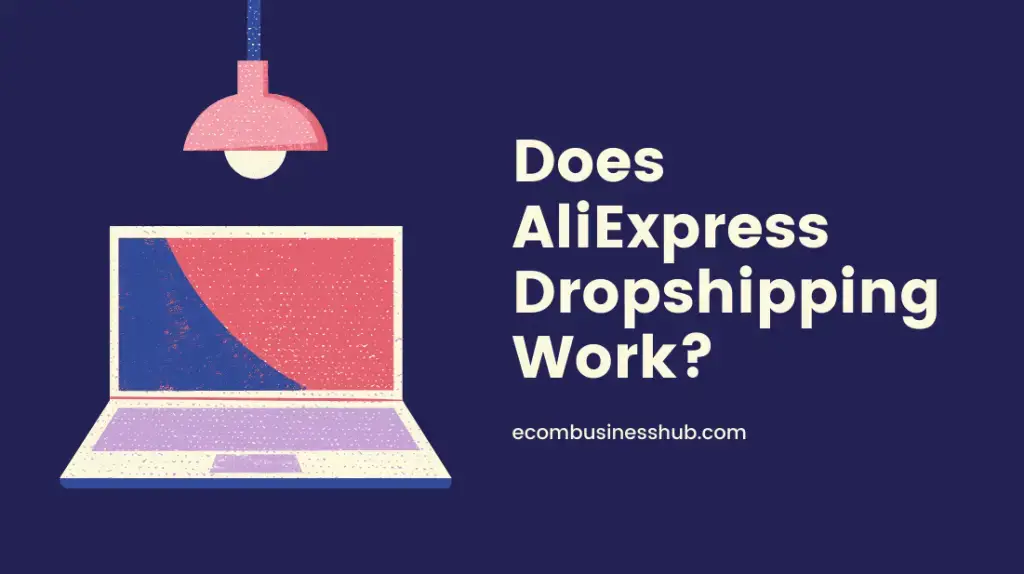 Does AliExpress Dropshipping Work?