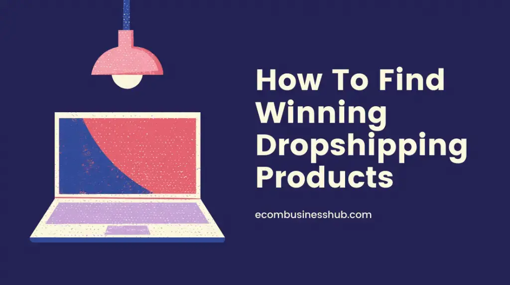 How To Find Winning Dropshipping Products