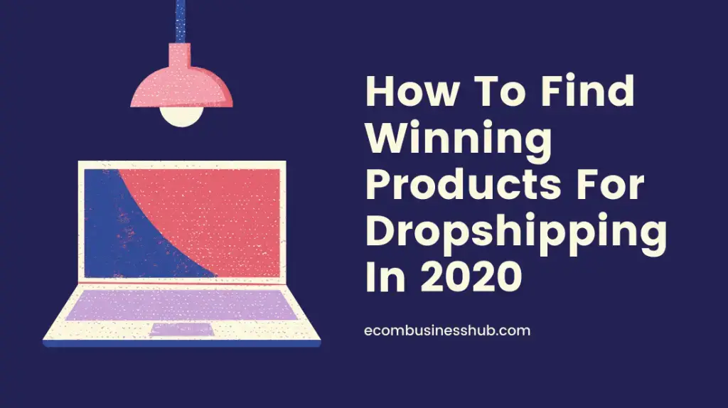 How To Find Winning Products For Dropshipping In 2020