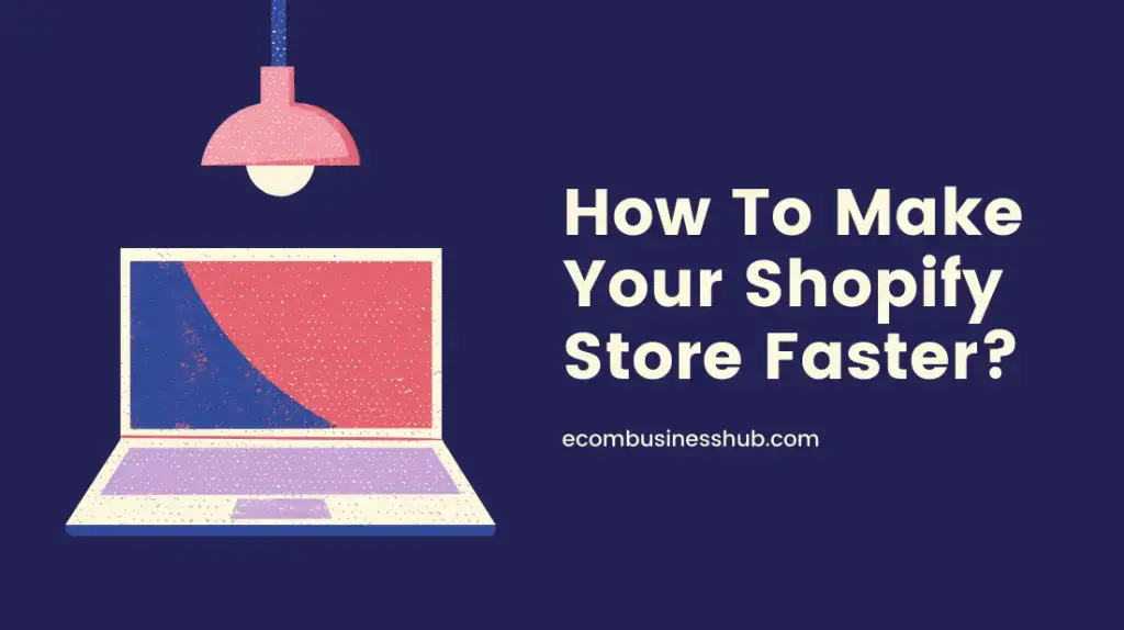 How To Make Your Shopify Store Faster