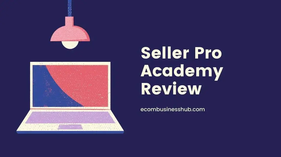 Seller Pro Academy Review