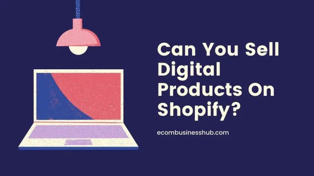 Can You Sell Digital Products On Shopify