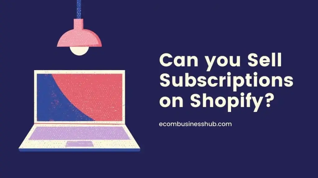 Can you Sell Subscriptions on Shopify