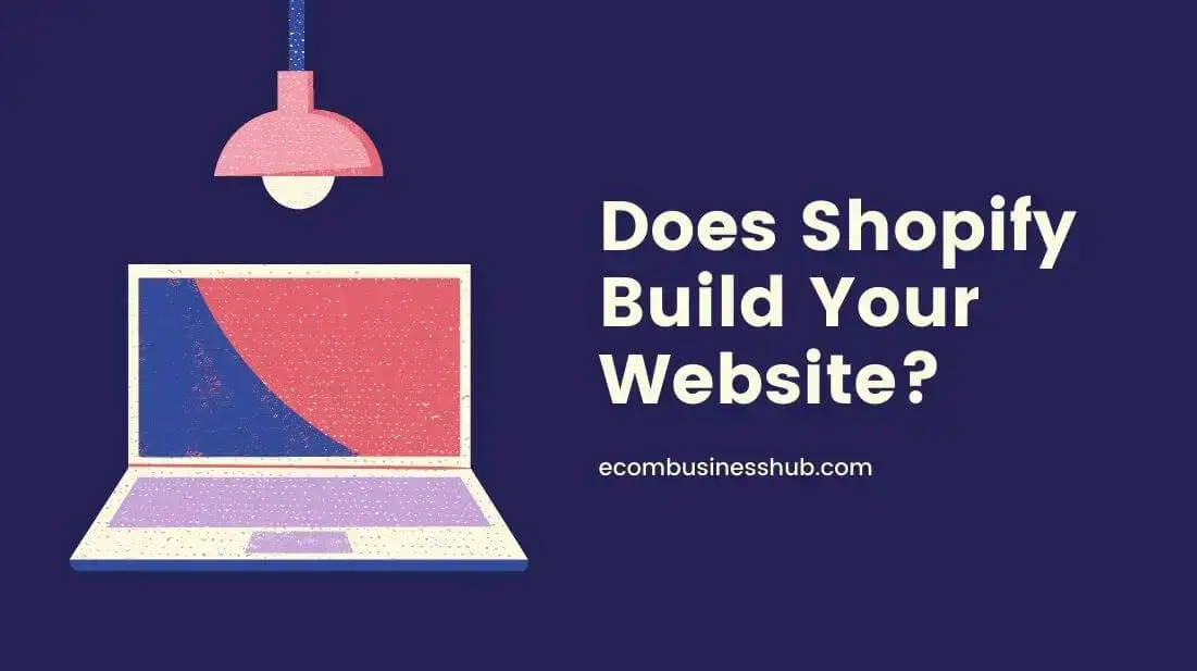 Does Shopify Build Your Website