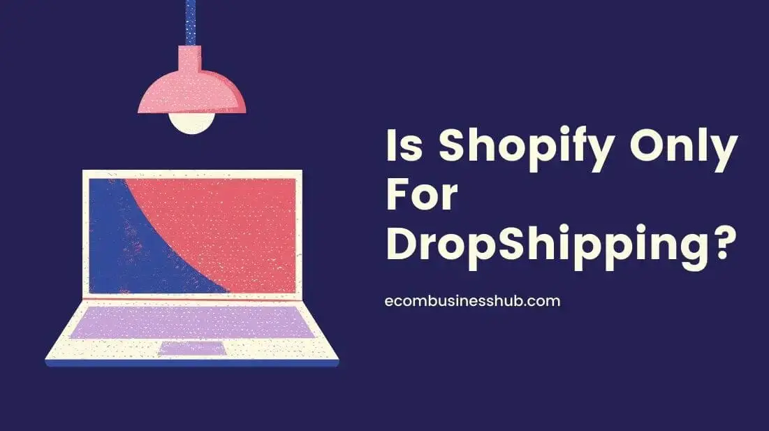 Is Shopify Only For Drop-Shipping