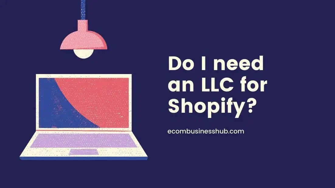 Do I need an LLC for Shopify