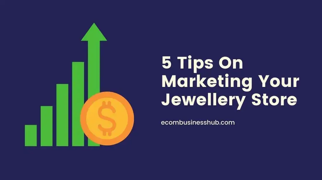 5 Tips On Marketing Your Jewellery Store