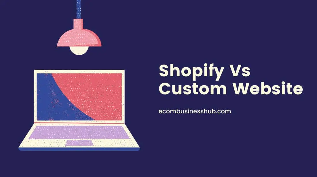 Shopify Vs Custom Website