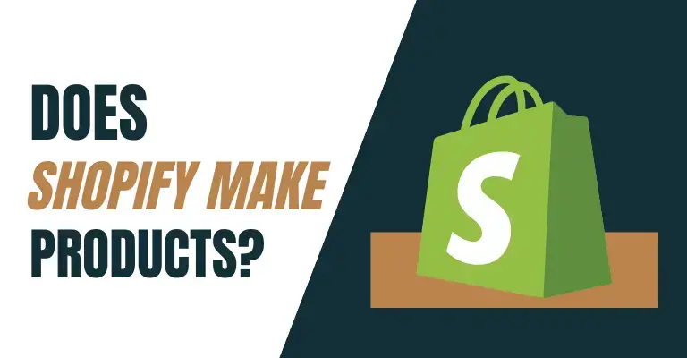 Does Shopify Make Your Products