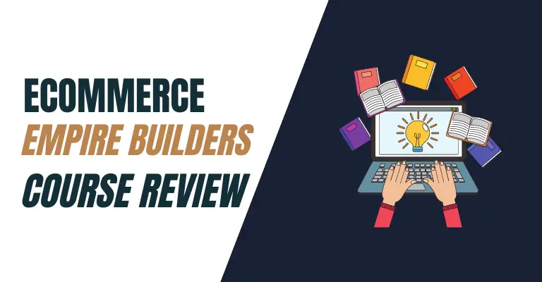 Ecommerce Empire Builders Review